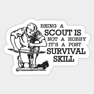 Scout - Being a scout is not a hobby it's a post survival skilss Sticker